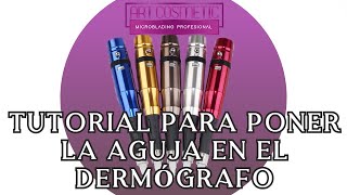 Tutorial para poner la aguja en el dermógrafo tradicional de microblading [upl. by Karas]