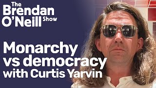 Monarchy vs democracy with Curtis Yarvin [upl. by Thistle]