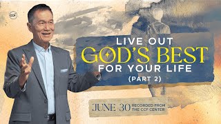 Live Out Gods Best For Your Life Part 2  Peter TanChi  June 30 2024 [upl. by Wanids180]