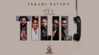 Inkabi Nation  Tilili  Official Audio [upl. by Abbotsen]