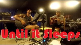 Until it Sleeps  Metallica Acoustic Rehearsal [upl. by Einneg]