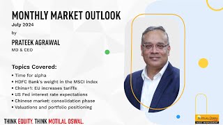 Monthly Market Outlook July 2024 by Prateek Agrawal [upl. by Aeneg]