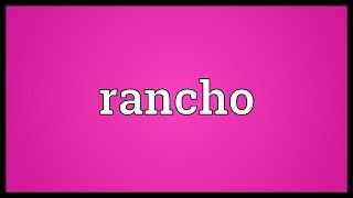 Rancho Meaning [upl. by Naffets913]