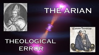 The Arian Theological Error [upl. by Magbie217]