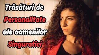 10 Trăsături De Personalitate Ale Oamenilor Singuratici [upl. by Eniamrahc]