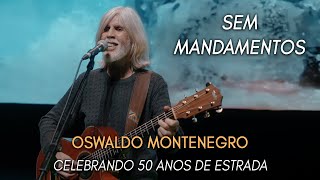 Sem Mandamentos de Oswaldo Montenegro  Show Celebrando 50 Anos de Estrada  NOVO CLIPE [upl. by Atikaj537]