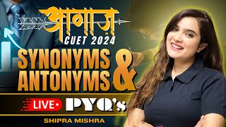 CUET 2024 English Language Previous Years Questions  Synonyms and Antonyms  Shipra Mishra [upl. by Buehler]