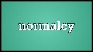 Normalcy Meaning [upl. by Knorring]