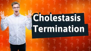 When should I terminate pregnancy with cholestasis [upl. by Raimondo]