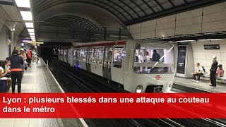 Lyon  plusieurs blessés dans une attaque au couteau dans le métro [upl. by Ashatan]