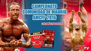 Campeonato de Culturismo y Fitness Comunidad de Madrid AMCFF IFBB 2016 Categorias Masculinas [upl. by Laram]