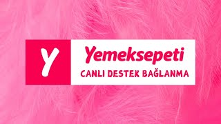 Yemeksepeti Canlı Destek Bağlanma  Yemeksepeti Müşteri Temsilcisine Nasıl Bağlanılır [upl. by Yeldud]