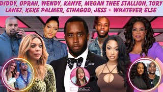 Diddy Oprah Wendy Kanye Megan Thee Stallion Tory Lanez Keke CthaGod Jess  Whatever Else [upl. by Reeva]