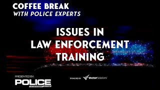 Coffee Break Issues in Law Enforcement Training [upl. by Volney588]