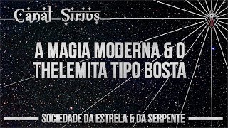 Sirius 28 A Magia Moderna amp o Thelemita tipoBOSTA [upl. by Tap]