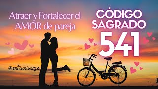 CÓDIGO SAGRADO 541 ❤️ Atraer y Fortalecer el AMOR de PAREJA ❤️Activa la energía magnética del AMOR❤️ [upl. by Teresina]