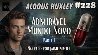 228  Audiolivro  Admirável Mundo Novo  Aldous Huxley Parte 1 [upl. by Reviel]