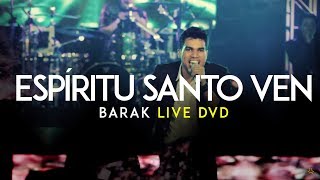 Barak  Ven Espíritu Santo Live DVD Generación Sedienta [upl. by Bucky]