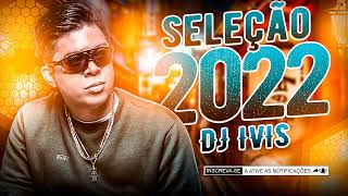 DJ Ivis Cd Completo 2022 🍥 As Mais Tocadas do DJ Ivis 2022 🍥 DJ Ivis Mix 2022 [upl. by Roel]