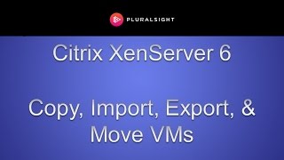 Citrix XenServer 6  Copying Importing Exporting and Moving VMs [upl. by Vahe]