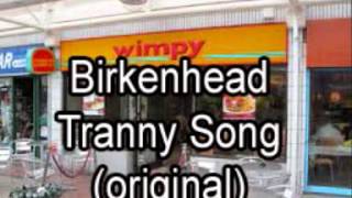 Birkenhead Tranny Song  the original one from way back when [upl. by Ohs149]