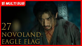 【MULTI SUB】Novoland Eagle Flag EP27 Liu Hao Ran Song Zu Er Chen Ruo Xuan Three Teenagers Epic [upl. by Giacobo]