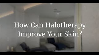 Improve your Skin with Halotherapy [upl. by Lynda]