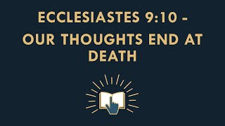 Ecclesiastes 910  Our thoughts end at death [upl. by Baer]