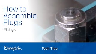 How to Assemble Plugs Fittings  Tech Tips  Swagelok 2020 [upl. by Ainolloppa]