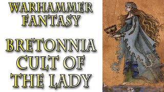 Warhammer Fantasy Lore  Cult of the Lady Bretonnia Lore [upl. by Kitty]