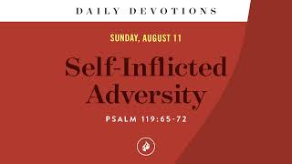 SelfInflicted Adversity – Daily Devotional [upl. by Eidnar]