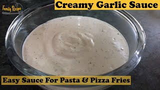 Creamy Garlic Sauce Recipe  Homemade Creamy Garlic Sauce for Pizza amp Pasta  by Family Recipes [upl. by Christmann583]