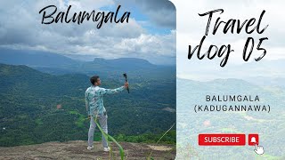 Balumgalakadugannawa 🍃 සැගවිලා තියන ලස්සන view point එකක්  vlog 05  kadugannawa kandy [upl. by Yleik898]