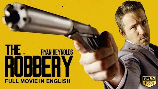 THE ROBBERY  Ryan Reynolds In Hollywood English Movie  Blockbuster Heist Action English Full Movie [upl. by Bouton742]