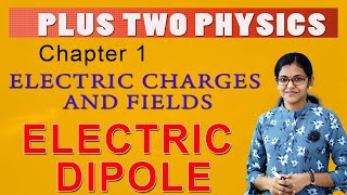 Plus Two Physics Chapter 1 Electric charges and Fields Electric Dipole Mayas classroom [upl. by Uehttam]