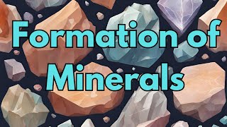 Formation of Minerals [upl. by Leirda]