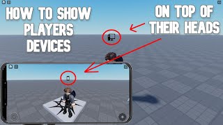 How To Show Players Devices on Top of Their HeadsBetter VersionRoblox Studio [upl. by Ycnuahc507]