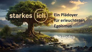 starkes ICH  Ein Plädoyer für erleuchteten Egoismus [upl. by Llenrahc214]