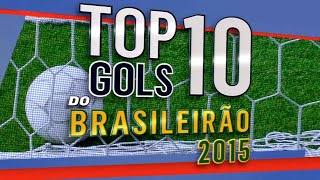 Top 10  Gols Mais Bonitos Do Brasileirão 2015  Futebol VHD [upl. by Sekofski]