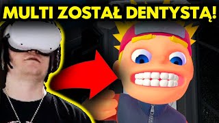 MULTI ZOSTAŁ DENTYSTĄ ale to vr [upl. by Eisenberg]