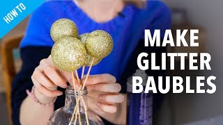 How to make glitter bauble decorations [upl. by Yreneh629]