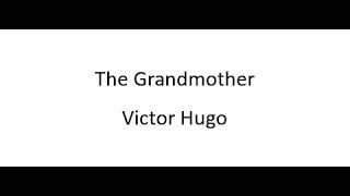 The Grandmother  Victor Hugo [upl. by Doretta]