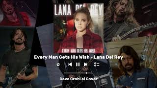 Every Man Gets His Wish  Lana Del Rey Dave Grohl ai Cover [upl. by Ardied51]