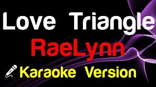 🎤 RaeLynn  Love Triangle Karaoke  King Of Karaoke [upl. by Dlanger]