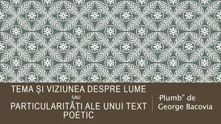 ”Plumb” de George Bacovia  Particularități ale unui text poetic [upl. by Eeliah]