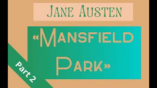 Jane Austen «Mansfield Park» — part 2  Full audiobook in English  Librivox recording [upl. by Dillon]