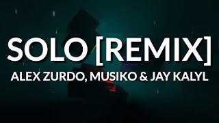 Alex Zurdo  Solo Remix Letra ft Musiko Jay Kalyl [upl. by Aliber418]