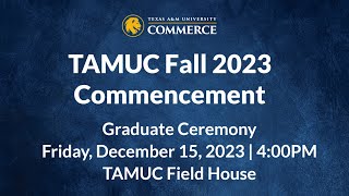 TAMUC Fall 2023 Graduation Graduate Ceremony [upl. by Ennayoj803]