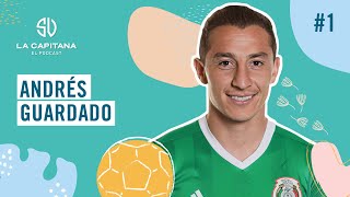 La Capitana El Podcast 1 Andrés Guardado [upl. by Akilam]