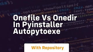 Onefile vs onedir in pyinstaller autopytoexe [upl. by Ahsinned553]